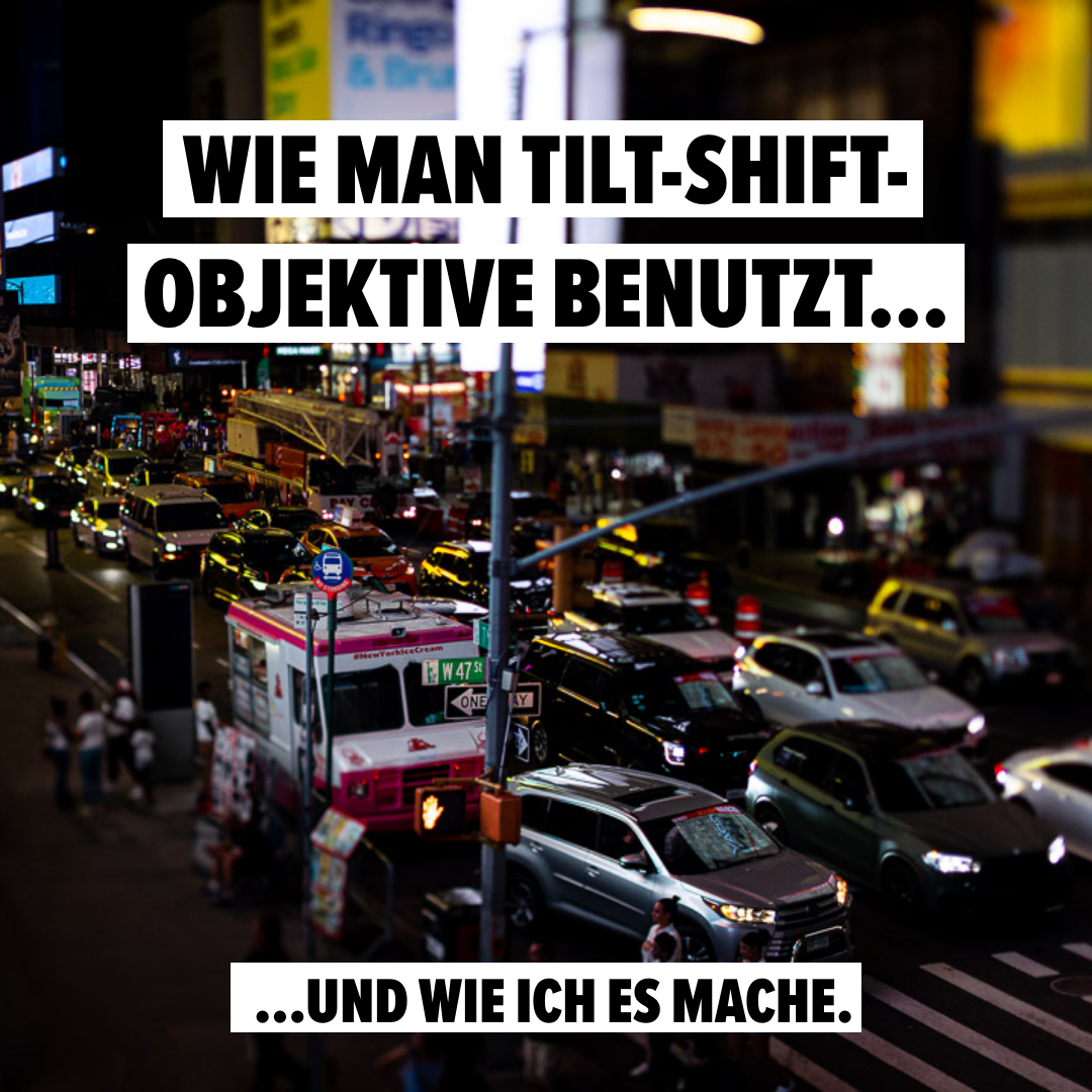 Wie man Tilt-Shift-Objektive benutzt und wie ich es tue